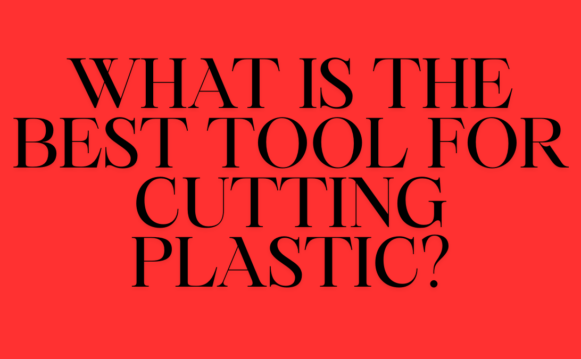Best Tool for Cutting Plastic Hero Image