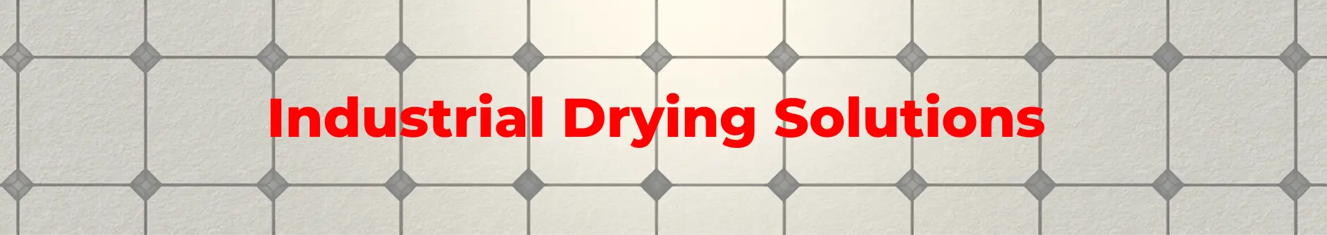 Industrial Drying Solutions Industrial Drying Solutions